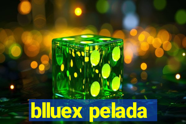 blluex pelada